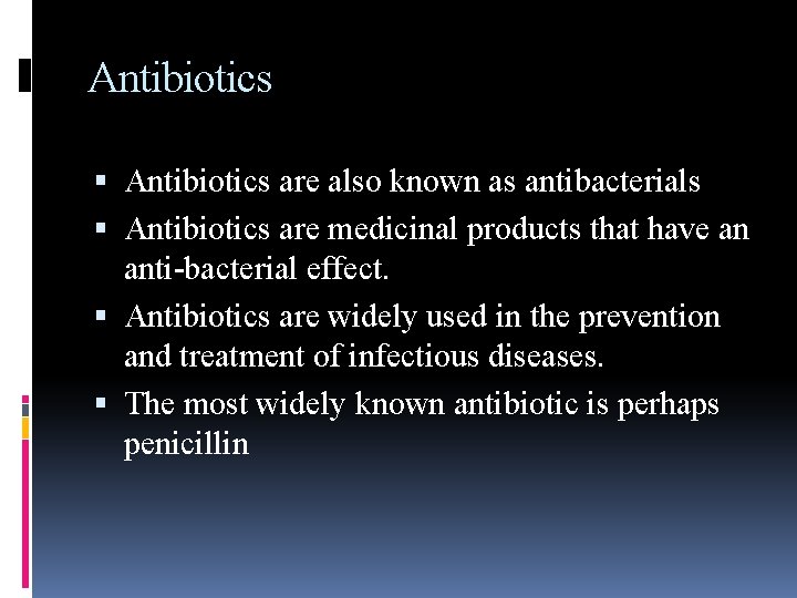 Antibiotics are also known as antibacterials Antibiotics are medicinal products that have an anti-bacterial