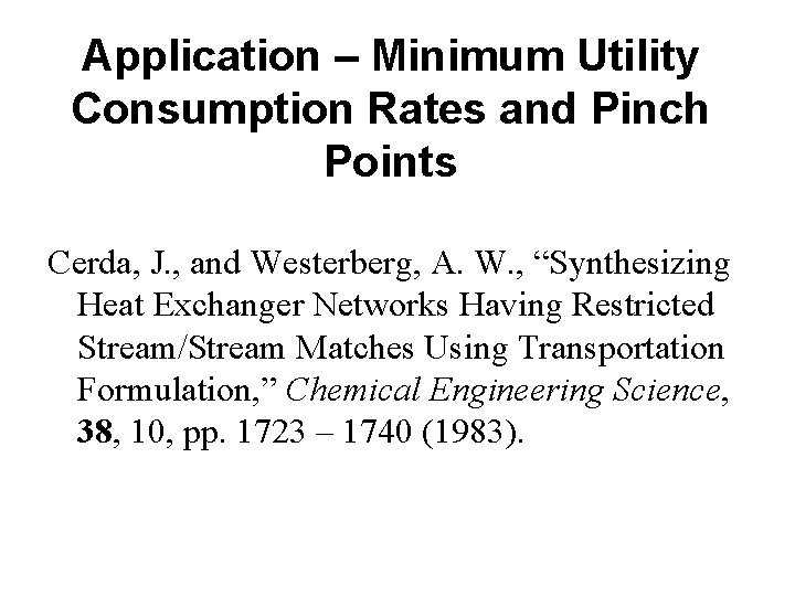 Application – Minimum Utility Consumption Rates and Pinch Points Cerda, J. , and Westerberg,