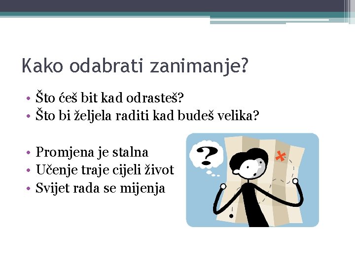 Kako odabrati zanimanje? • Što ćeš bit kad odrasteš? • Što bi željela raditi