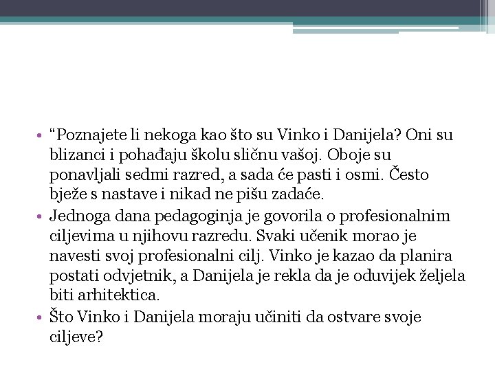  • “Poznajete li nekoga kao što su Vinko i Danijela? Oni su blizanci