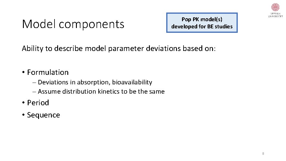 Model components Pop PK model(s) developed for BE studies Ability to describe model parameter