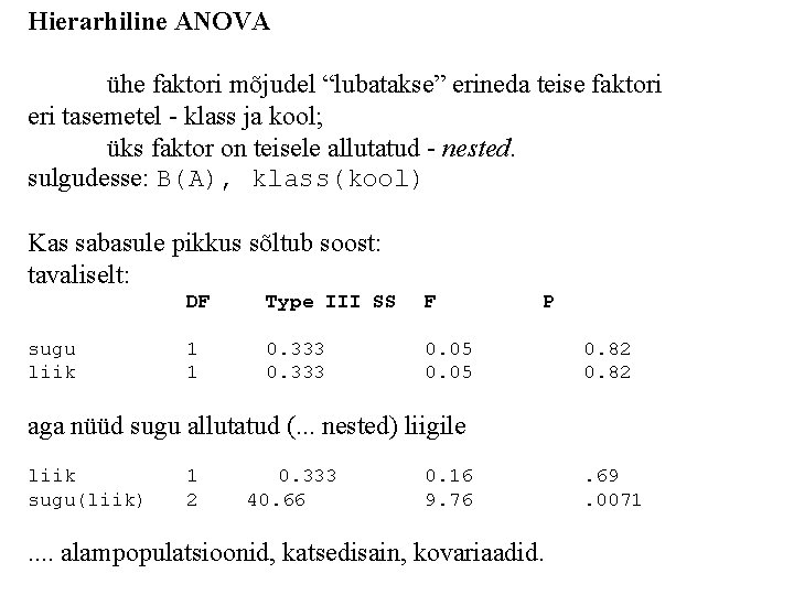 Hierarhiline ANOVA ühe faktori mõjudel “lubatakse” erineda teise faktori eri tasemetel - klass ja