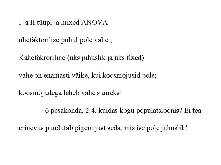 I ja II tüüpi ja mixed ANOVA ühefaktorilise puhul pole vahet; Kahefakroriline (üks juhuslik