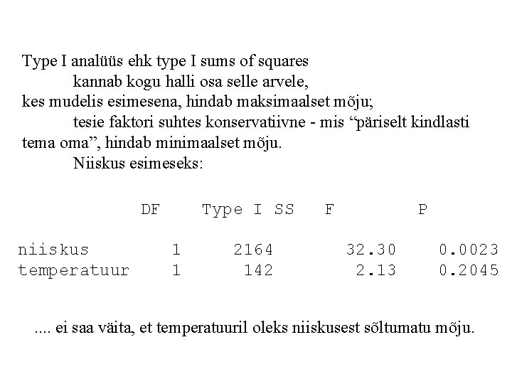 Type I analüüs ehk type I sums of squares kannab kogu halli osa selle