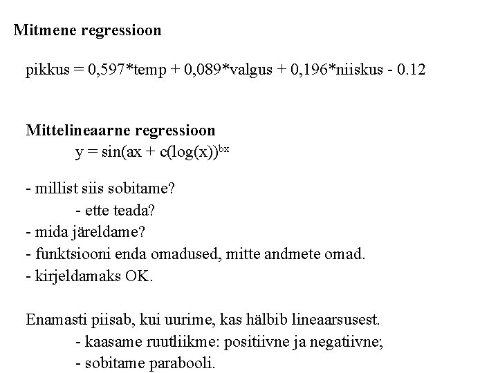 Mitmene regressioon pikkus = 0, 597*temp + 0, 089*valgus + 0, 196*niiskus - 0.