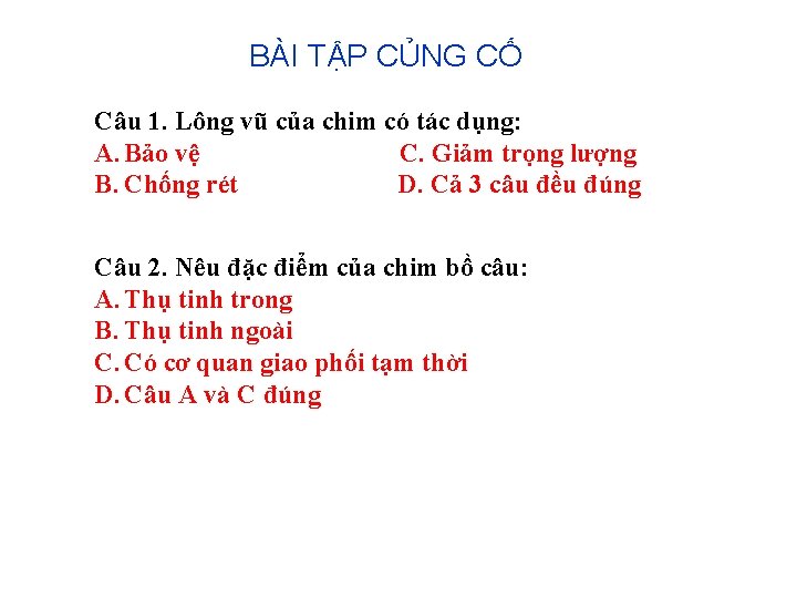 BÀI TẬP CỦNG CỐ Câu 1. Lông vũ của chim có tác dụng: A.