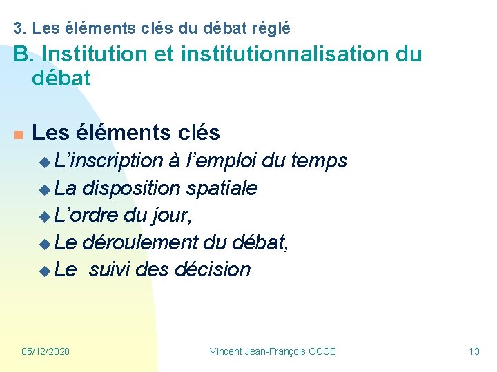 3. Les éléments clés du débat réglé B. Institution et institutionnalisation du débat n