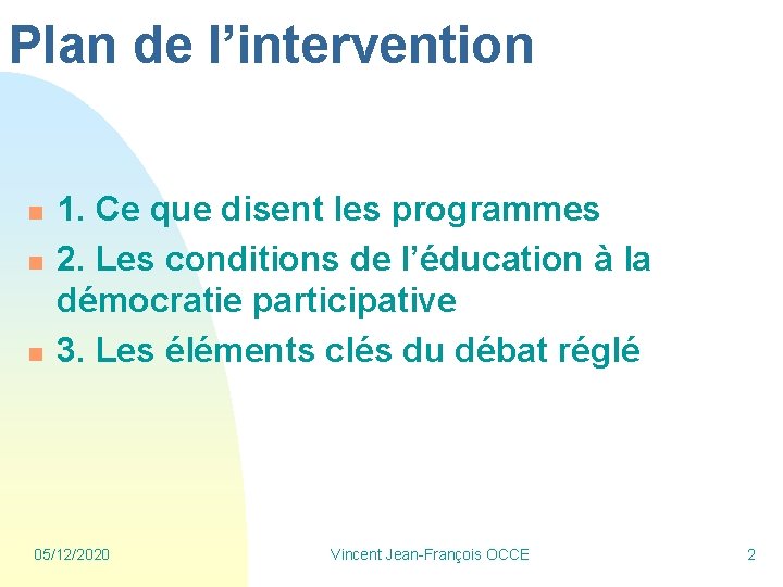 Plan de l’intervention n 1. Ce que disent les programmes 2. Les conditions de