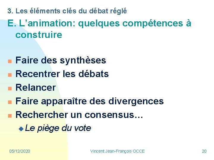 3. Les éléments clés du débat réglé E. L’animation: quelques compétences à construire n