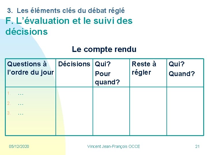 3. Les éléments clés du débat réglé F. L’évaluation et le suivi des décisions