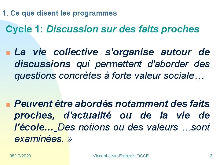 1. Ce que disent les programmes Cycle 1: Discussion sur des faits proches n