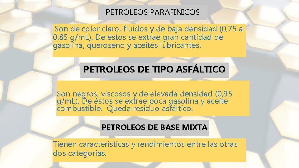 PETROLEOS PARAFÍNICOS Son de color claro, fluidos y de baja densidad (0, 75 a