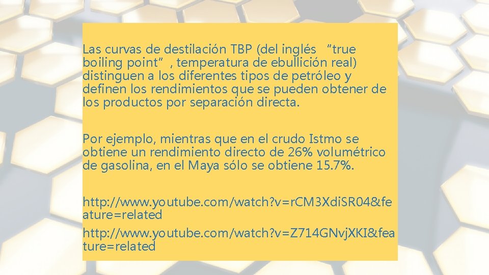 Las curvas de destilación TBP (del inglés “true boiling point”, temperatura de ebullición real)