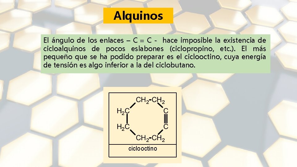 Alquinos El ángulo de los enlaces – C C - hace imposible la existencia