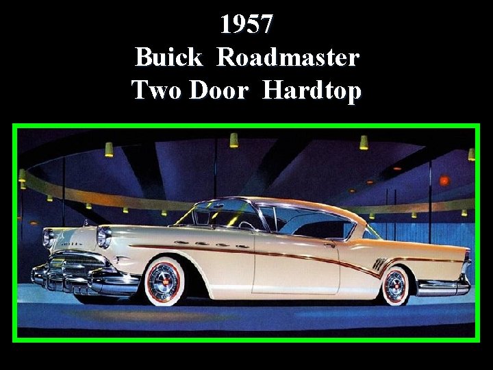 1957 Buick Roadmaster Two Door Hardtop 