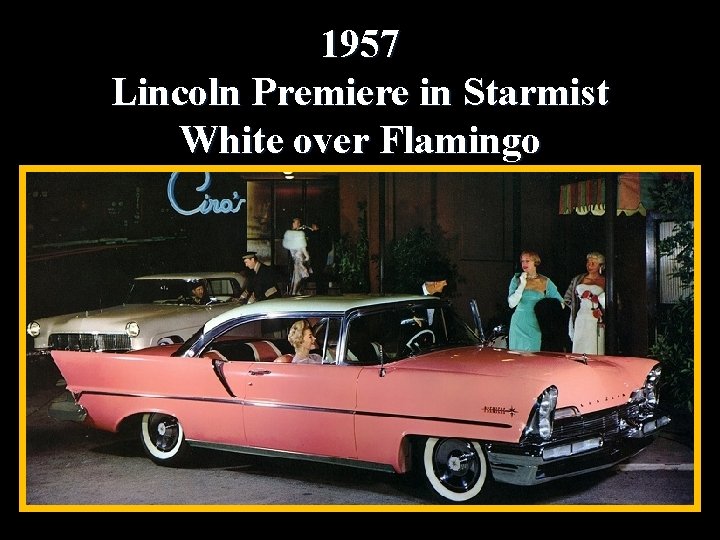 1957 Lincoln Premiere in Starmist White over Flamingo 
