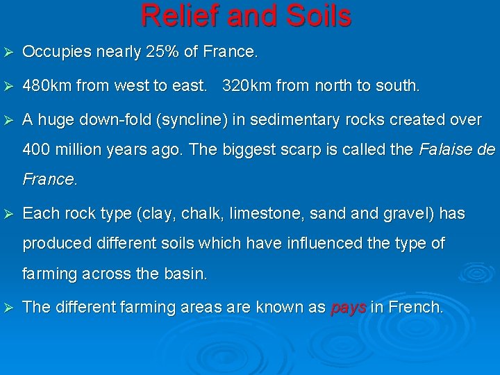 Relief and Soils Ø Occupies nearly 25% of France. Ø 480 km from west