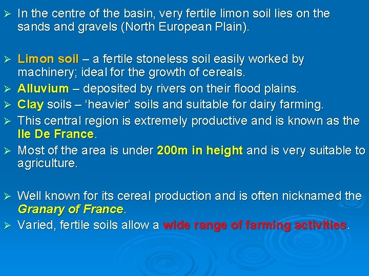 Ø In the centre of the basin, very fertile limon soil lies on the