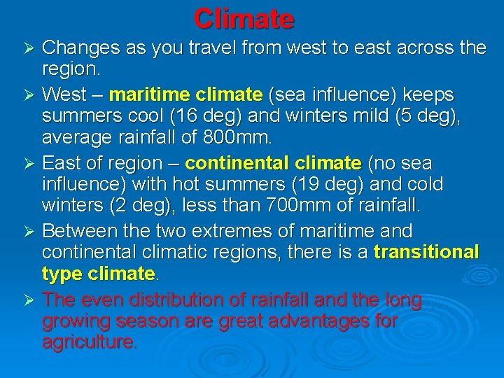 Climate Changes as you travel from west to east across the region. Ø West