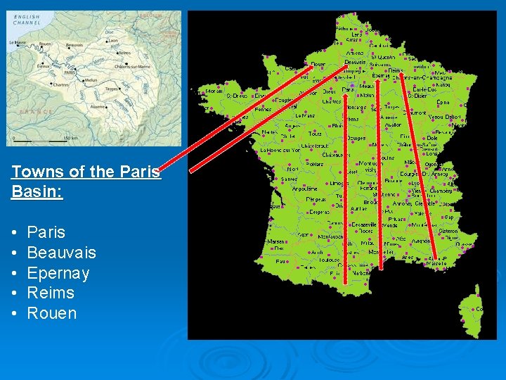 Towns of the Paris Basin: • • • Paris Beauvais Epernay Reims Rouen 