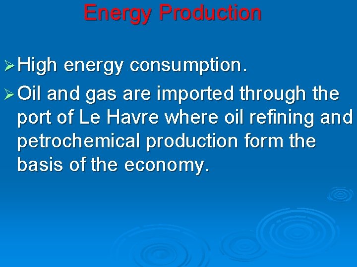 Energy Production Ø High energy consumption. Ø Oil and gas are imported through the