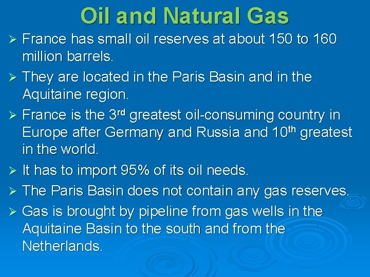 Oil and Natural Gas France has small oil reserves at about 150 to 160