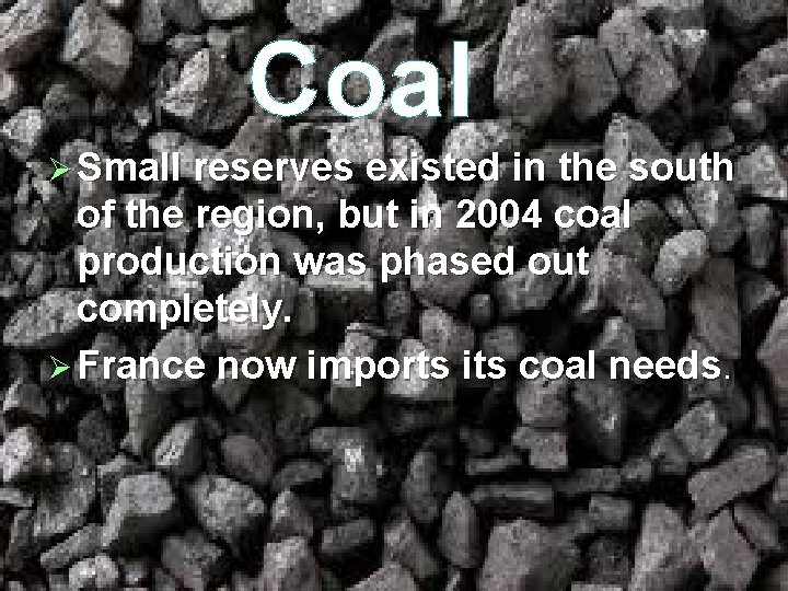 Coal Ø Small reserves existed in the south of the region, but in 2004