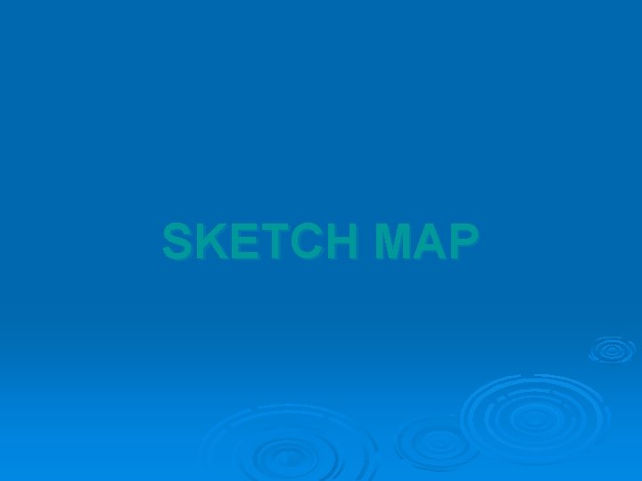 SKETCH MAP 