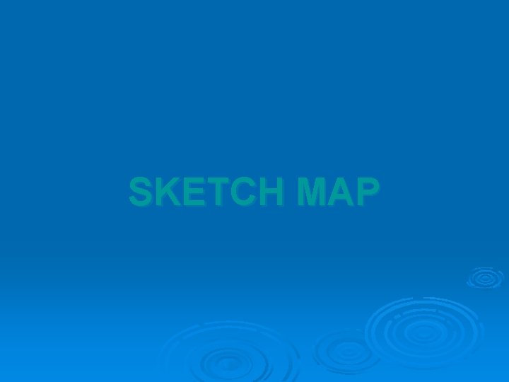 SKETCH MAP 