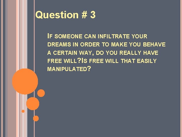 Question # 3 IF SOMEONE CAN INFILTRATE YOUR DREAMS IN ORDER TO MAKE YOU