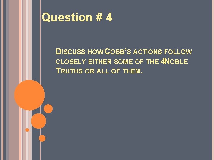 Question # 4 DISCUSS HOW COBB’S ACTIONS FOLLOW CLOSELY EITHER SOME OF THE 4