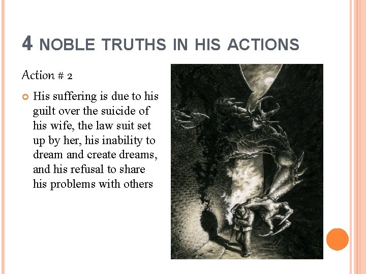 4 NOBLE TRUTHS IN HIS ACTIONS Action # 2 His suffering is due to