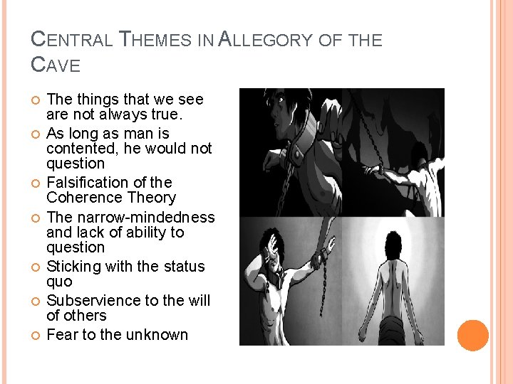 CENTRAL THEMES IN ALLEGORY OF THE CAVE The things that we see are not