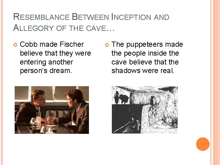 RESEMBLANCE BETWEEN INCEPTION AND ALLEGORY OF THE CAVE… Cobb made Fischer believe that they