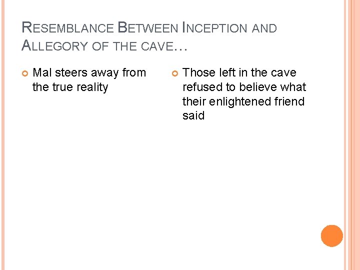 RESEMBLANCE BETWEEN INCEPTION AND ALLEGORY OF THE CAVE… Mal steers away from the true