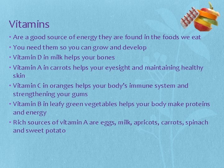 Vitamins • Are a good source of energy they are found in the foods