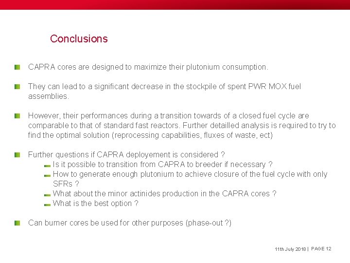 Conclusions CAPRA cores are designed to maximize their plutonium consumption. They can lead to