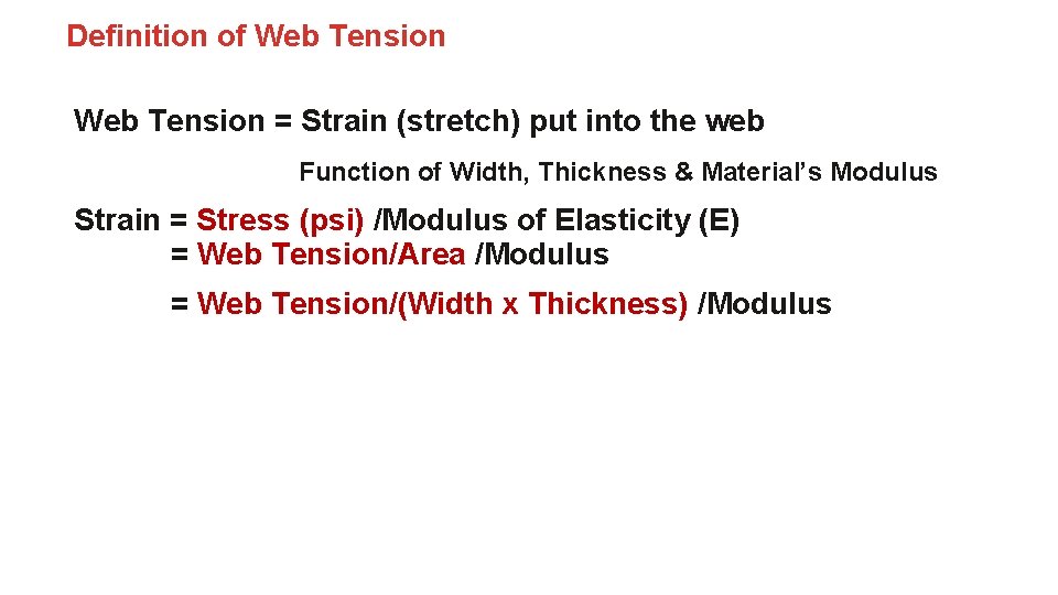 Definition of Web Tension = Strain (stretch) put into the web Function of Width,