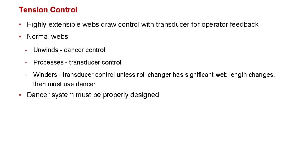 Tension Control • Highly-extensible webs draw control with transducer for operator feedback • Normal Tension Control • Highly-extensible webs draw control with transducer for operator feedback • Normal