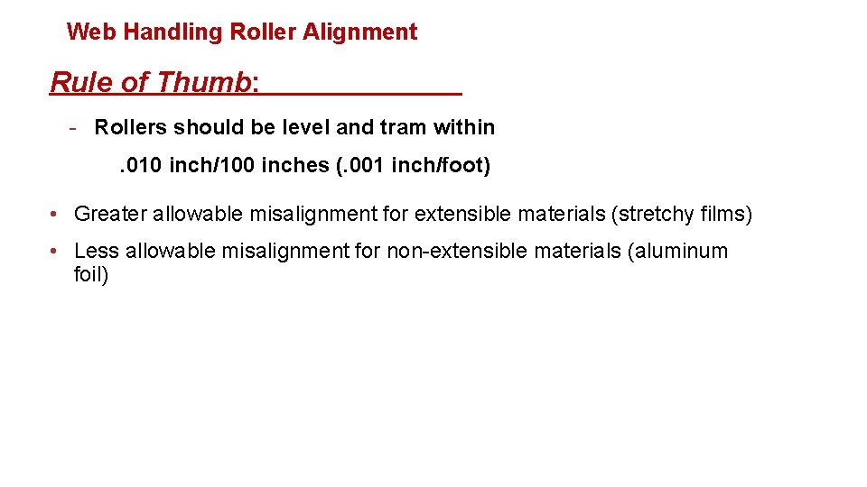 Web Handling Roller Alignment Rule of Thumb: - Rollers should be level and tram