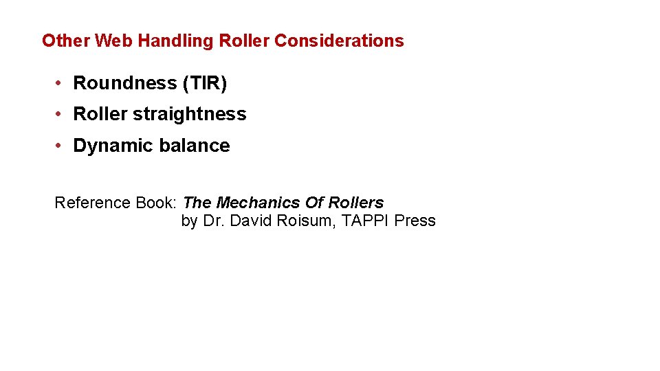 Other Web Handling Roller Considerations • Roundness (TIR) • Roller straightness • Dynamic balance