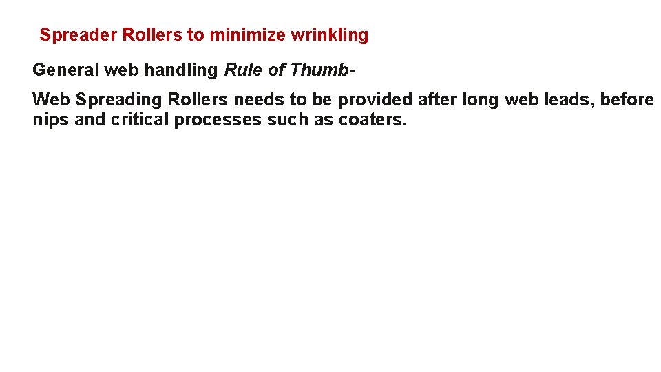 Spreader Rollers to minimize wrinkling General web handling Rule of Thumb. Web Spreading Rollers