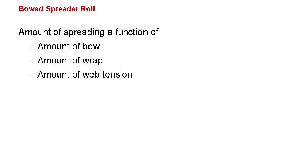 Bowed Spreader Roll Amount of spreading a function of - Amount of bow -