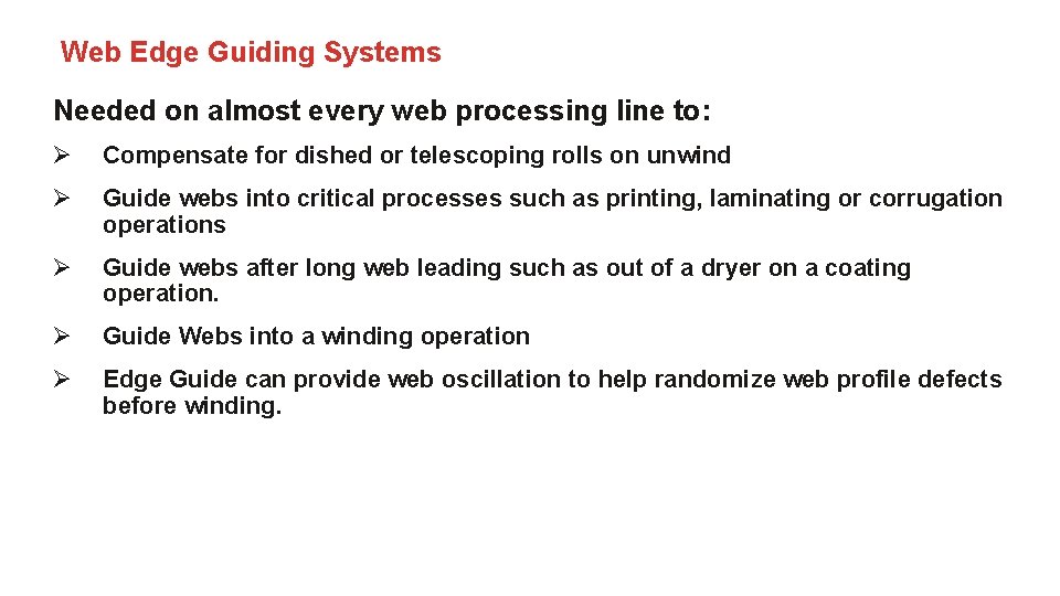 Web Edge Guiding Systems Needed on almost every web processing line to: Ø Compensate