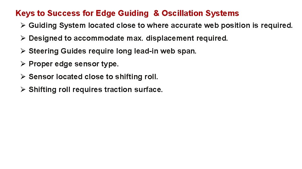 Keys to Success for Edge Guiding & Oscillation Systems Ø Guiding System located close