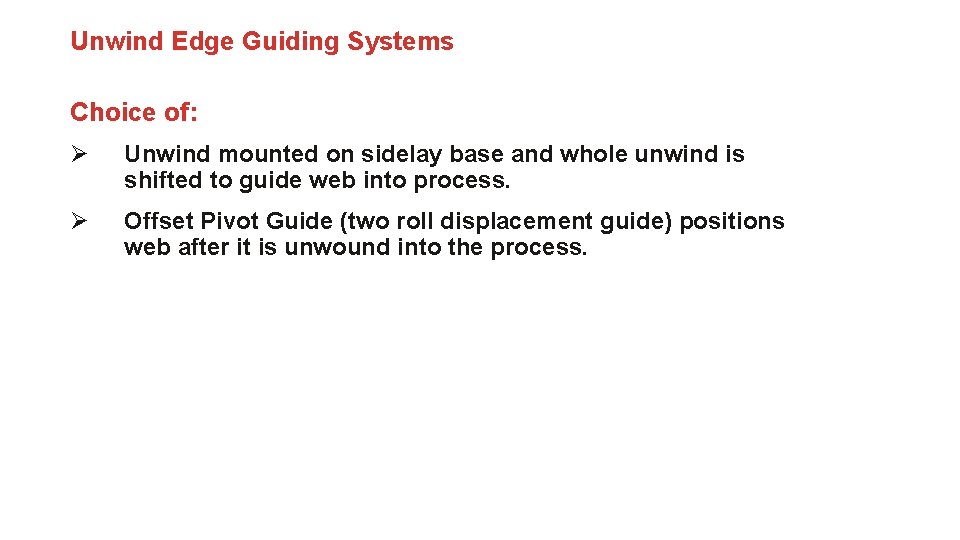 Unwind Edge Guiding Systems Choice of: Ø Unwind mounted on sidelay base and whole