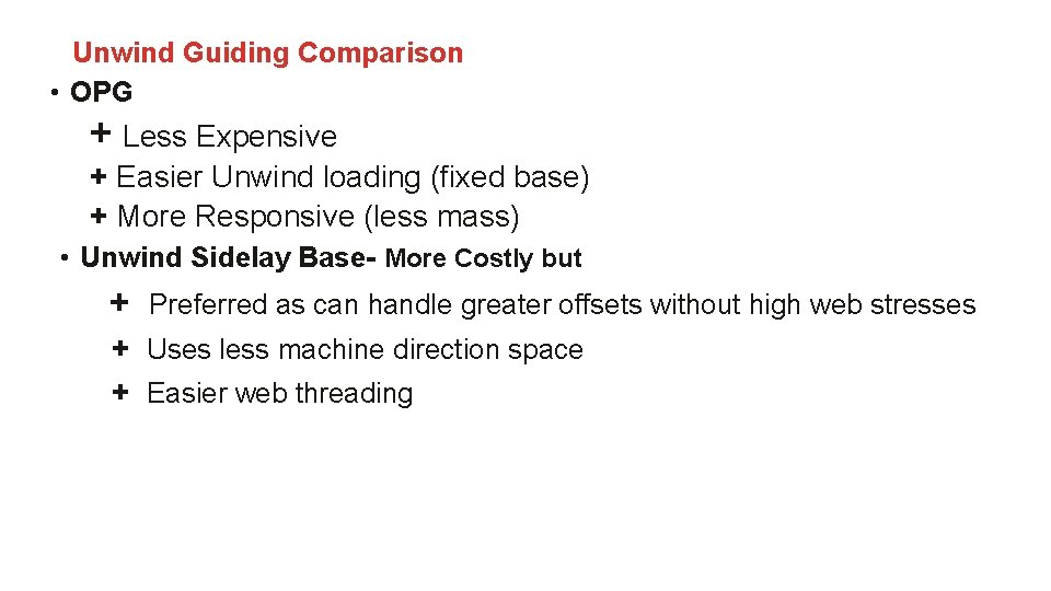 Unwind Guiding Comparison • OPG + Less Expensive + Easier Unwind loading (fixed base)