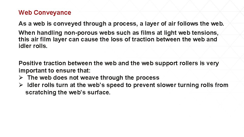 Web Conveyance As a web is conveyed through a process, a layer of air