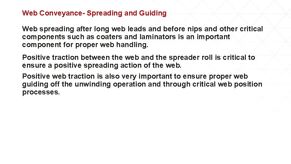 Web Conveyance- Spreading and Guiding Web spreading after long web leads and before nips