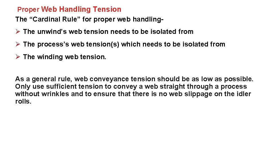 Proper Web Handling Tension The “Cardinal Rule” for proper web handling- Ø The unwind’s